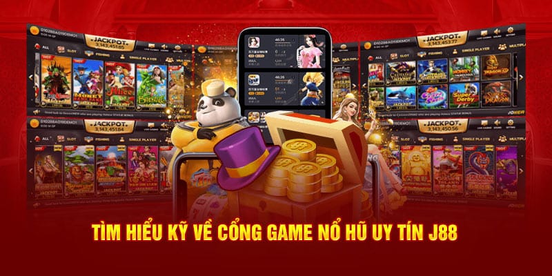 Tìm hiểu kỹ về cổng game nổ hũ uy tín 